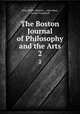 The Boston Journal of Philosophy and the Arts. 2, John White Webster , John Ware, Daniel Treadwell 