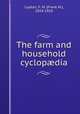 The farm and household cyclopdia, Lupton, F. M. (Frank M.), 1854-1910 