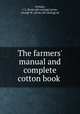 The farmers` manual and complete cotton book, Nichols, J. L. [from old catalog],Carver, George W., [from old catalog] ed 