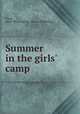 Summer in the girls` camp, Coale, Anna Worthington. [from old catalog] 