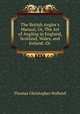 The British Angler`s Manual, Or, The Art of Angling in England, Scotland, Wales, and Ireland: Or ., Thomas Christopher Hofland 