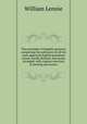 The principles of English grammar comprising the substance of all the most approved English grammars extant, breifly defined, and neatly arranged, with copious exercises in parsing and syntax, William Lennie 