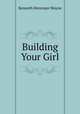 Building Your Girl, Kenneth Henroian Wayne 