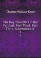 The Boy Travellers in the Far East, Part Third: Part Third, Adventures of .. 3, Thomas Wallace Knox 