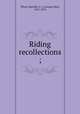Riding recollections ;, Whyte-Melville, G. J. (George John), 1821-1878 