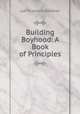 Building Boyhood: A Book of Principles, Lee Franklin Hanmer 
