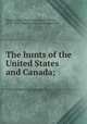 The hunts of the United States and Canada;, Higginson, A. Henry (Alexander Henry), 1876-1958,Chamberlain, Julian Ingersoll 