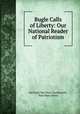 Bugle Calls of Liberty: Our National Reader of Patriotism, Gertrude Van Duyn Southworth, Paul Mayo Paine 