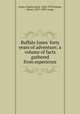 Buffalo Jones` forty years of adventure; a volume of facts gathered from experience, Jones, Charles Jesse, 1844-1919,Inman, Henry, 1837-1899, comp 