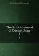 The British Journal of Dermatology. 3, British Association of Dermatology 