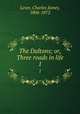 The Daltons; or, Three roads in life. 1, Lever, Charles James, 1806-1872 