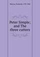 Peter Simple; and The three cutters, Marryat, Frederick, 1792-1848 