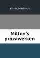 Milton`s prozawerken, Visser, Martinus 