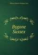 Bygone Sussex, William Edward Armytage Axon 