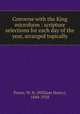 Converse with the King microform : scripture selections for each day of the year, arranged topically, Porter, W. H. (William Henry), 1840-1928 