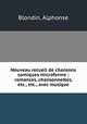 Nouveau recueil de chansons comiques microforme : romances, chansonnettes, etc., etc., avec musique, Blondin, Alphonse 