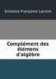 Complment des lmens d`algbre, 