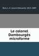 Le colonel Dambourgs microforme, Bois, L. E. (Louis-Edouard), 1813-1889 