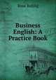Business English: A Practice Book, Rose Buhlig 