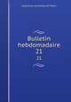 Bulletin hebdomadaire. 21, Association scientifique de France 