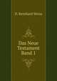 Das Neue Testament Band 1, D. Bernhard Weiss 