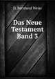 Das Neue Testament Band 3, D. Bernhard Weiss 