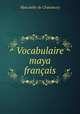 Vocabulaire maya franais, Hyacinthe de Charancey 