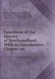 Catechism of the History of Newfoundland: With an Introductory Chapter on ., William Charles St . John, St. John , William Charles , 1807-1873 