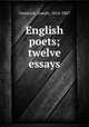 English poets; twelve essays, Gostwick, Joseph, 1814-1887 