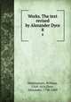 Works. The text revised by Alexander Dyce. 8, Shakespeare, William, 1564-1616,Dyce, Alexander, 1798-1869 