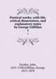 Poetical works; with life, critical dissertation, and explanatory notes by George Gilfillan. 1, Dryden, John, 1631-1700,Gilfillan, George, 1813-1878 