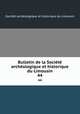 Bulletin de la Socit archologique et historique du Limousin. 44, 