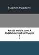 An old maid`s love. A Dutch tale told in English. 1, Maartens Maarten 