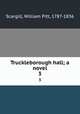 Truckleborough hall; a novel. 3, Scargill, William Pitt, 1787-1836 