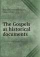 The Gospels as historical documents, Stanton, Vincent Henry, 1846-1924 