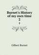 Burnet`s History of my own time. 2, Burnet, Gilbert, 1643-1715 