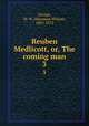 Reuben Medlicott, or, The coming man. 3, Savage, M. W. (Marmion Wilard), 1803-1872 