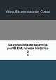 La conquista de Valencia por El Cid, novela historica. 2, Vayo, Estanislao de Cosca 
