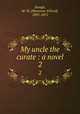 My uncle the curate : a novel. 2, Savage, M. W. (Marmion Wilard), 1803-1872 