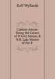 Captain Amyas: Being the Career of D`Arcy Amyas, R.N.R. Late Master of the R ., Dolf Wyllarde 