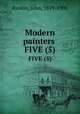 Modern painters . FIVE (5), Ruskin, John, 1819-1900 