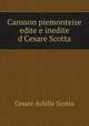 Cansson piemonteise edite e inedite d`Cesare Scotta, Cesare Achille Scotta 