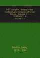 Fors clavigera : letters to the workmen and labourers of Great Britain : Volume 3 & 4. VOLUME 3 & 4, Ruskin, John, 1819-1900 