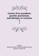 Carnet d`un mondain; gazette parisienne, anecdotique et curieuse. 2, 