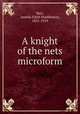 A knight of the nets microform, Barr, Amelia Edith Huddleston, 1831-1919 