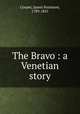 The Bravo : a Venetian story, Cooper, James Fenimore, 1789-1851 