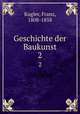 Geschichte der Baukunst. 2, Kugler, Franz, 1808-1858 