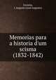 Memorias para a historia d`um scisma (1832-1842), 