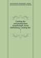Catalog der astronomischen Gesellschaft: Erste Abtheilung. Catalog der .. 1, Astronomische Gesellschaft, Leipzig , Astronomische Gesellschaft (Germany) 