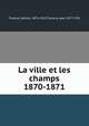 La ville et les champs 1870-1871, 